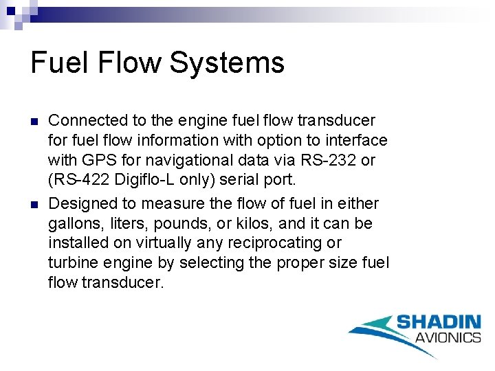 Fuel Flow Systems n n Connected to the engine fuel flow transducer for fuel