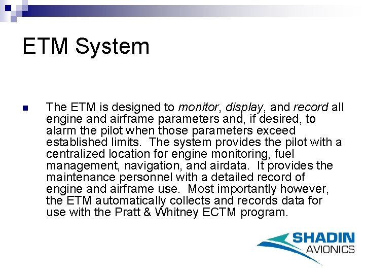 ETM System n The ETM is designed to monitor, display, and record all engine