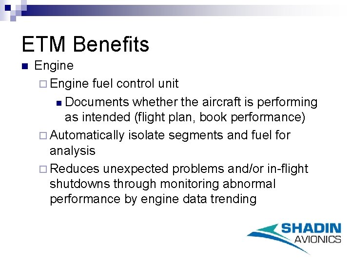 ETM Benefits n Engine ¨ Engine fuel control unit n Documents whether the aircraft