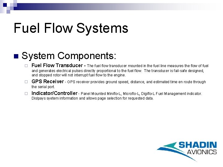 Fuel Flow Systems n System Components: ¨ Fuel Flow Transducer - The fuel flow