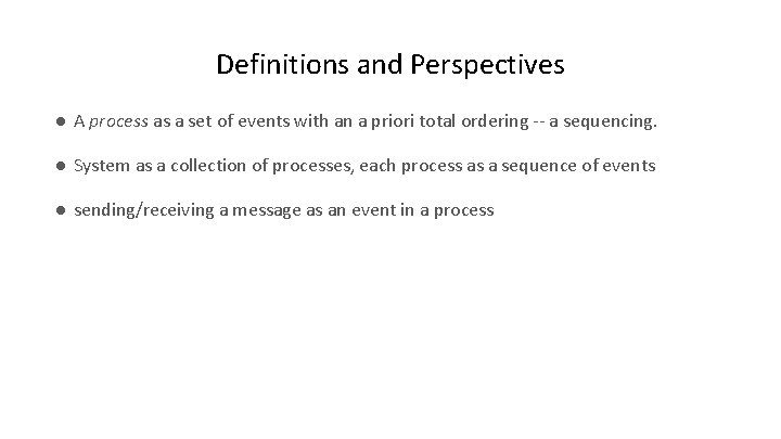 Definitions and Perspectives ● A process as a set of events with an a
