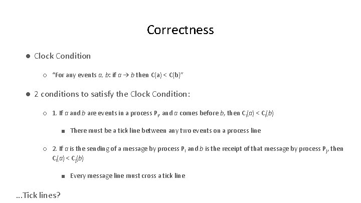 Correctness ● Clock Condition ○ “For any events a, b: if a → b