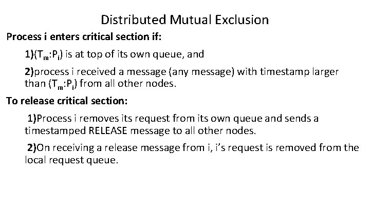 Distributed Mutual Exclusion Process i enters critical section if: 1)(Tm: Pi) is at top