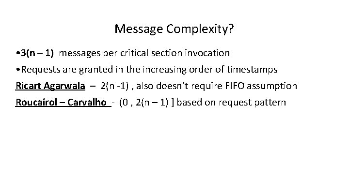 Message Complexity? • 3(n – 1) messages per critical section invocation • Requests are