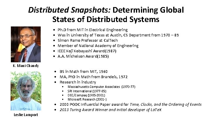 Distributed Snapshots: Determining Global States of Distributed Systems • • • Ph. D from