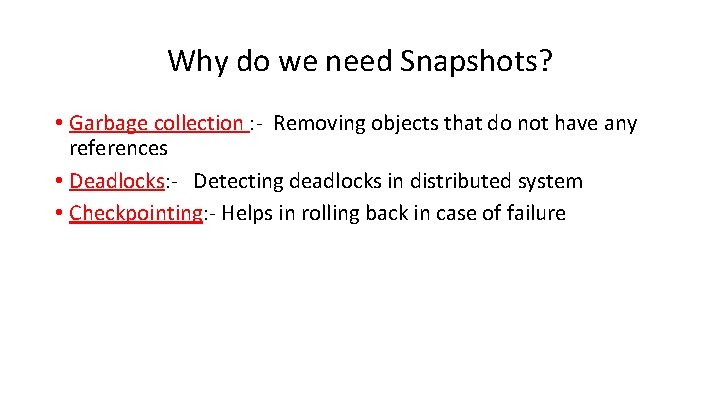 Why do we need Snapshots? • Garbage collection : - Removing objects that do