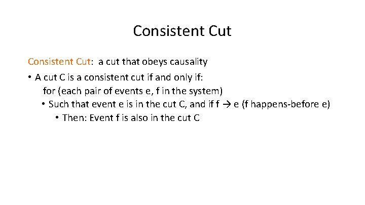 Consistent Cut: a cut that obeys causality • A cut C is a consistent