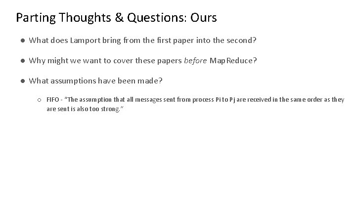 Parting Thoughts & Questions: Ours ● What does Lamport bring from the first paper