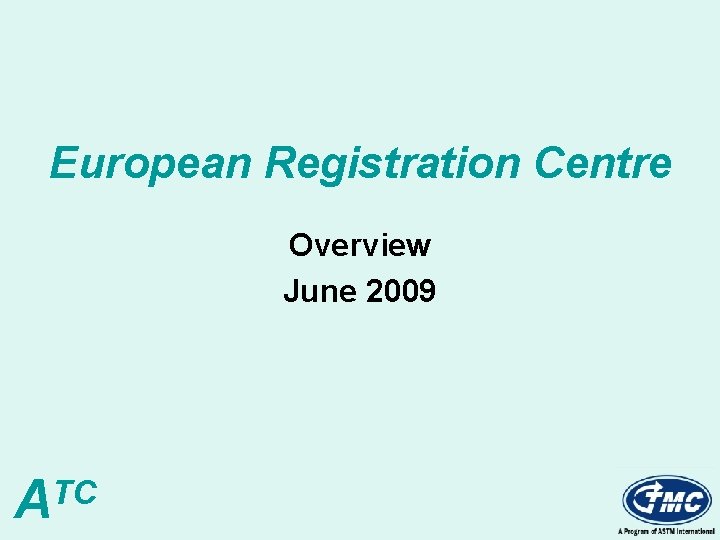 European Registration Centre Overview June 2009 ATC 