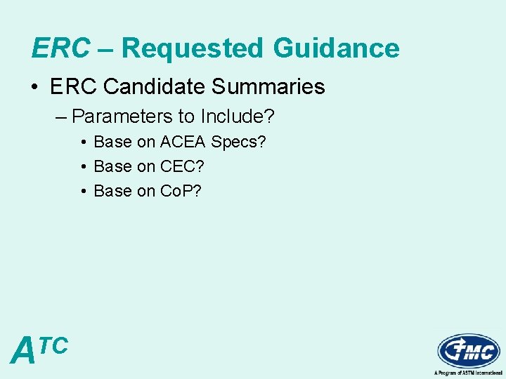 ERC – Requested Guidance • ERC Candidate Summaries – Parameters to Include? • Base