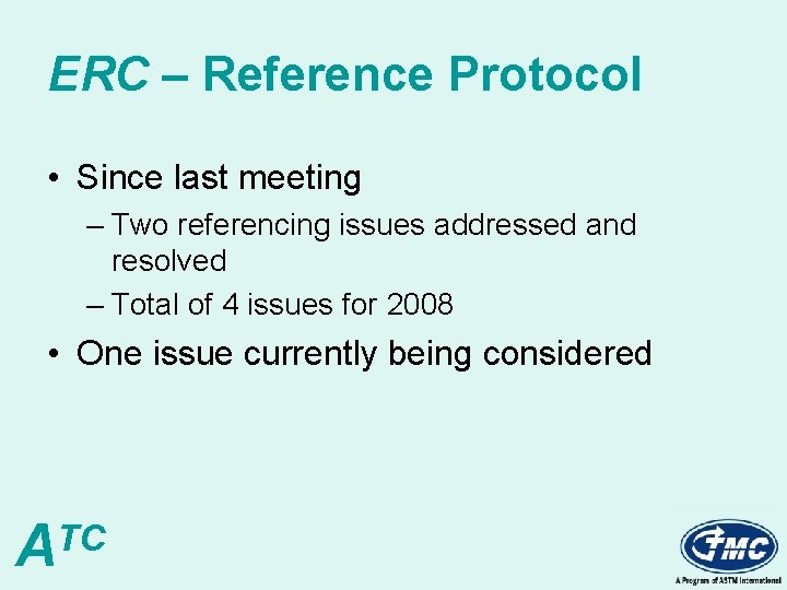 ERC – Reference Protocol • Since last meeting – Two referencing issues addressed and