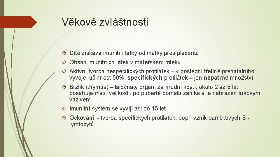 Věkové zvláštnosti Dítě získává imunitní látky od matky přes placentu Obsah imunitních látek v