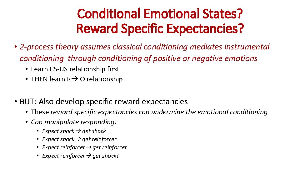 Conditional Emotional States? Reward Specific Expectancies? • 2 -process theory assumes classical conditioning mediates