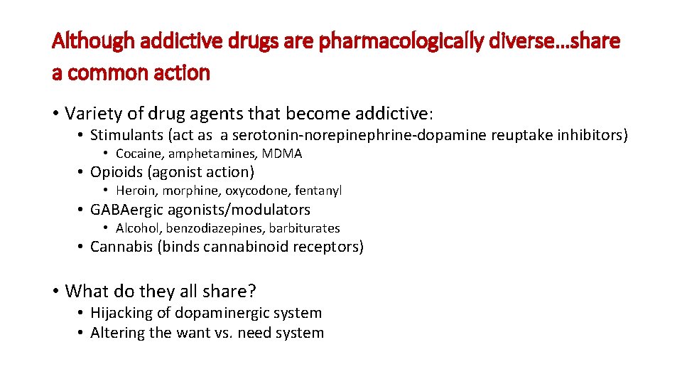 Although addictive drugs are pharmacologically diverse…share a common action • Variety of drug agents