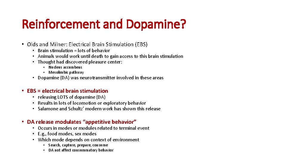 Reinforcement and Dopamine? • Olds and Milner: Electrical Brain Stimulation (EBS) • Brain stimulation