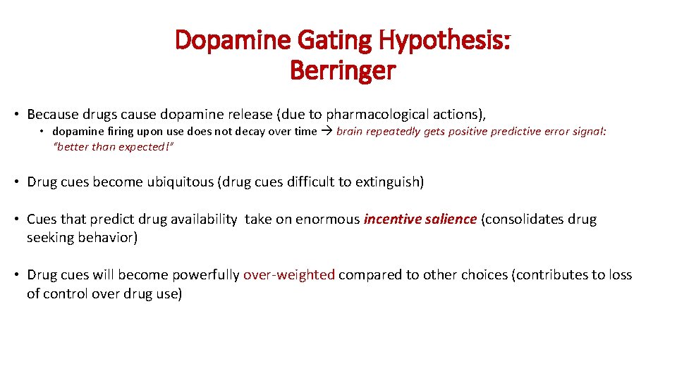 Dopamine Gating Hypothesis: Berringer • Because drugs cause dopamine release (due to pharmacological actions),