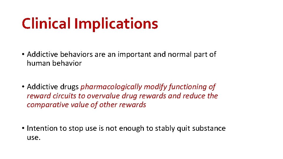 Clinical Implications • Addictive behaviors are an important and normal part of human behavior