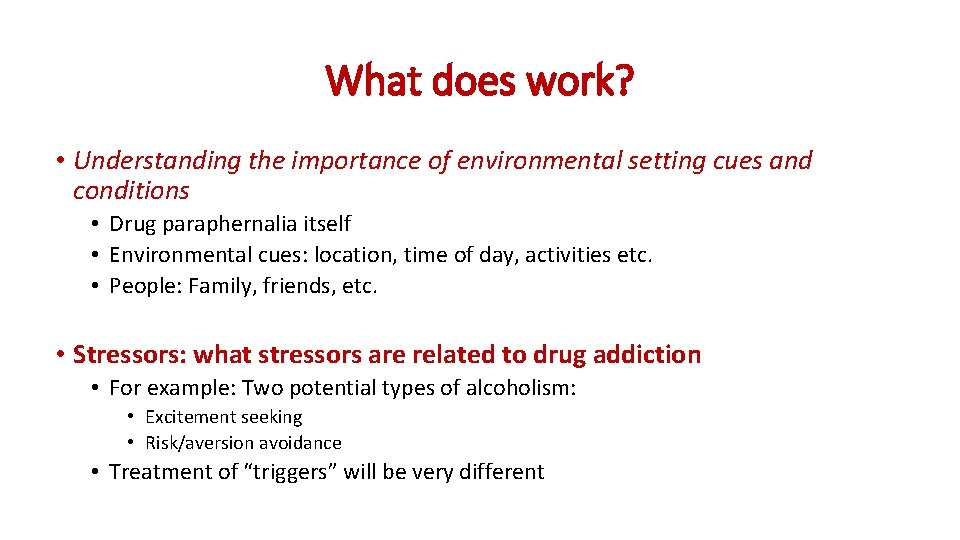 What does work? • Understanding the importance of environmental setting cues and conditions •