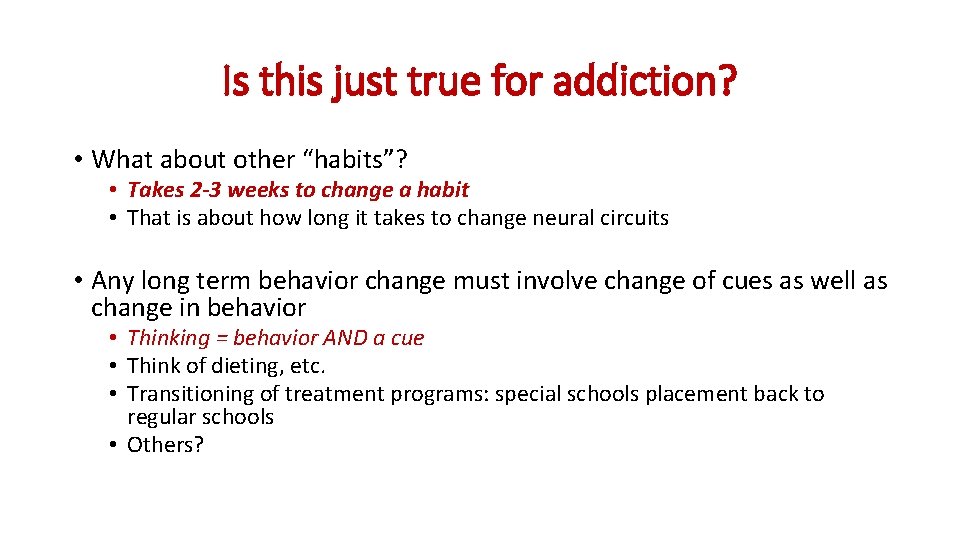 Is this just true for addiction? • What about other “habits”? • Takes 2