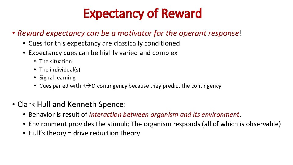 Expectancy of Reward • Reward expectancy can be a motivator for the operant response!