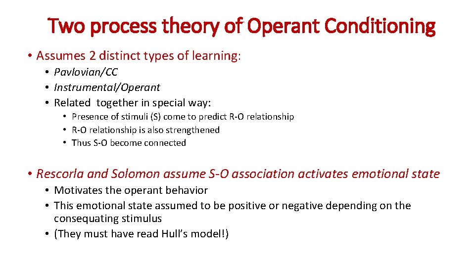 Two process theory of Operant Conditioning • Assumes 2 distinct types of learning: •