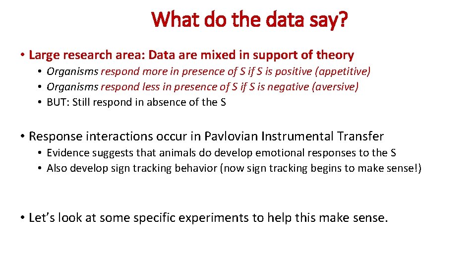 What do the data say? • Large research area: Data are mixed in support