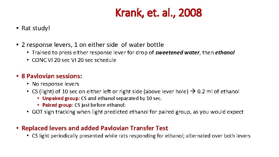 Krank, et. al. , 2008 • Rat study! • 2 response levers, 1 on