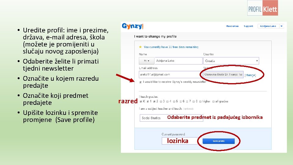  • Uredite profil: ime i prezime, država, e-mail adresa, škola (možete je promijeniti