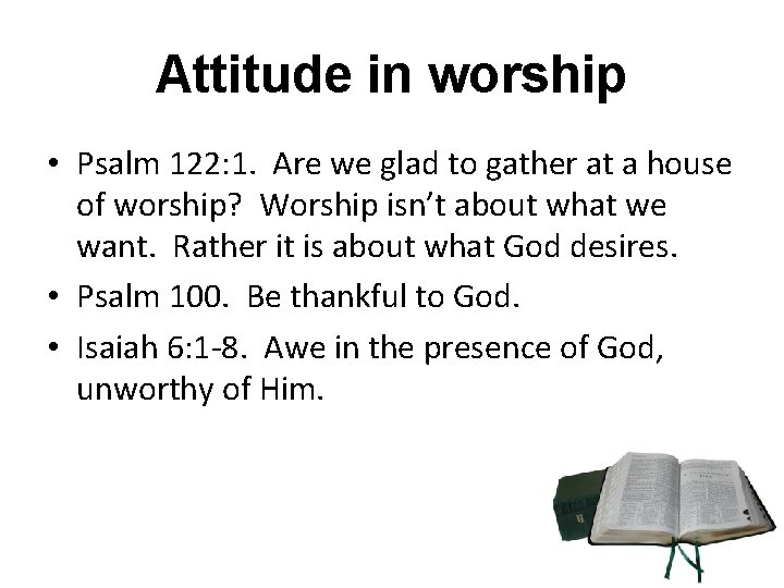 Attitude in worship • Psalm 122: 1. Are we glad to gather at a