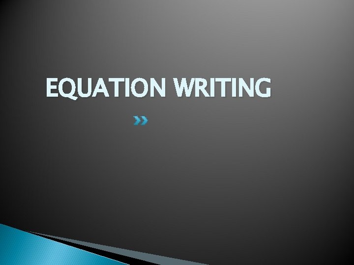 EQUATION WRITING 