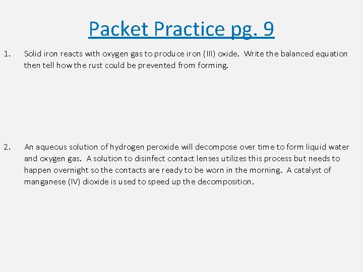 Packet Practice pg. 9 1. Solid iron reacts with oxygen gas to produce iron