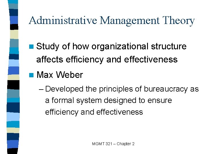 Administrative Management Theory n Study of how organizational structure affects efficiency and effectiveness n