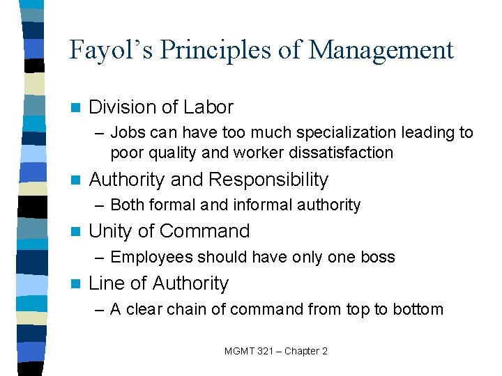 Fayol’s Principles of Management n Division of Labor – Jobs can have too much