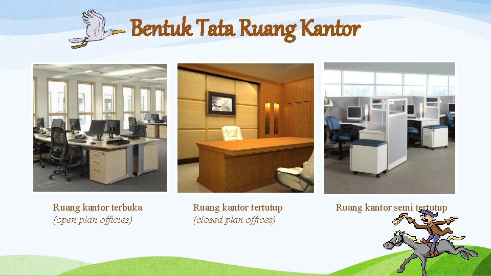 Bentuk Tata Ruang Kantor Ruang kantor terbuka (open plan officies) Ruang kantor tertutup (closed