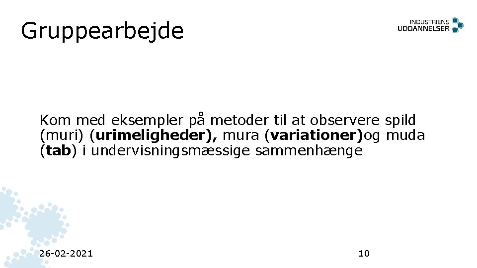 Gruppearbejde Kom med eksempler på metoder til at observere spild (muri) (urimeligheder), mura (variationer)og Gruppearbejde Kom med eksempler på metoder til at observere spild (muri) (urimeligheder), mura (variationer)og