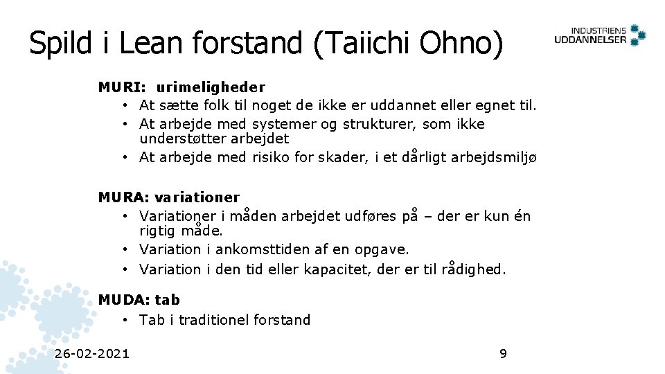 Spild i Lean forstand (Taiichi Ohno) MURI: urimeligheder • At sætte folk til noget Spild i Lean forstand (Taiichi Ohno) MURI: urimeligheder • At sætte folk til noget