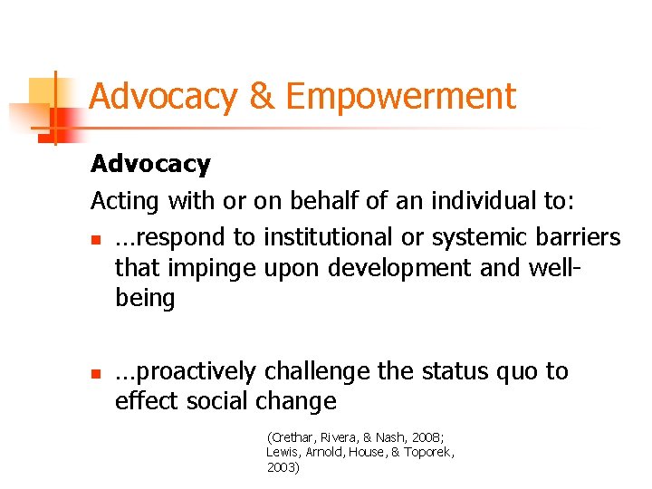 Advocacy & Empowerment Advocacy Acting with or on behalf of an individual to: n