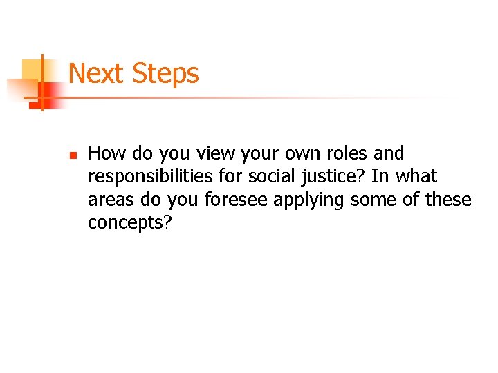 Next Steps n How do you view your own roles and responsibilities for social