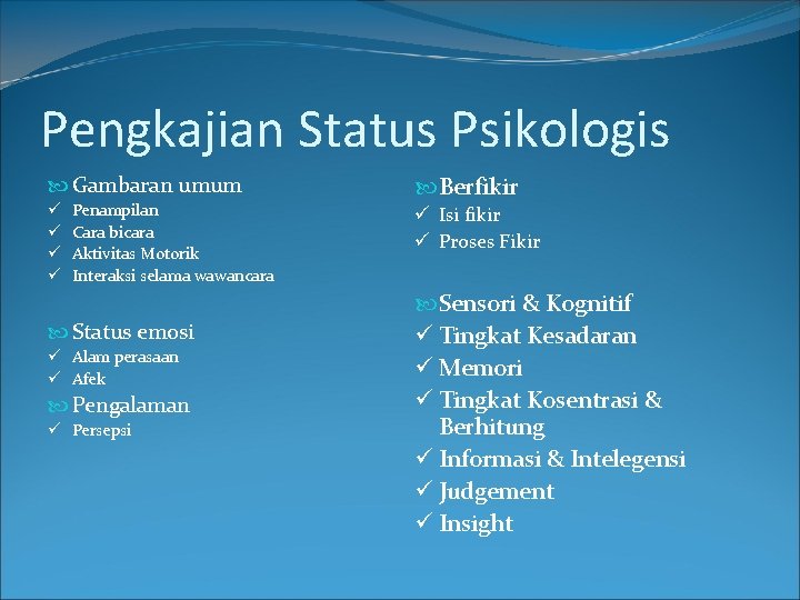 Pengkajian Status Psikologis Gambaran umum ü ü Penampilan Cara bicara Aktivitas Motorik Interaksi selama