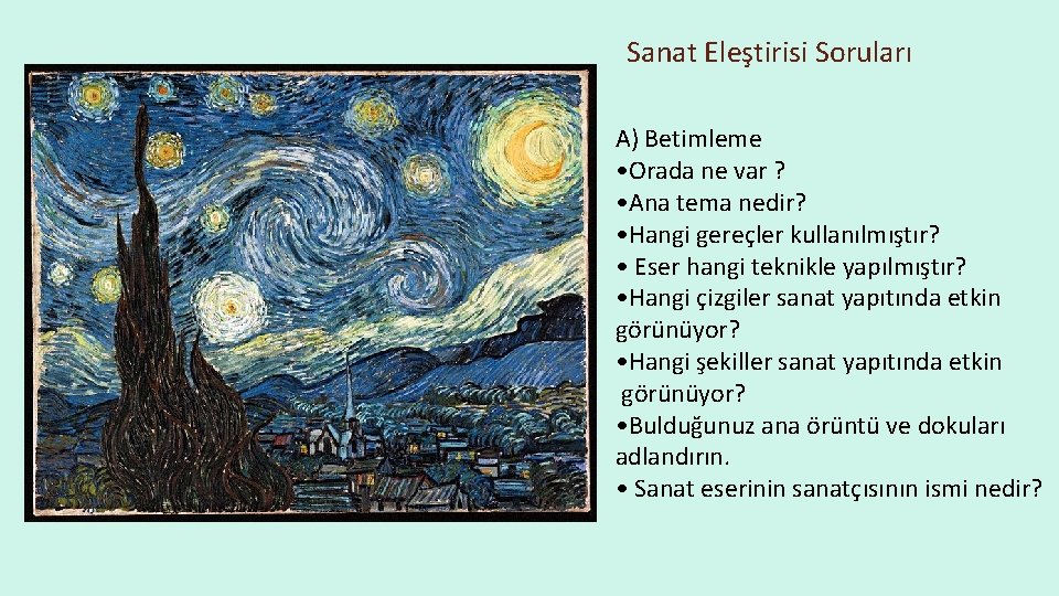 Sanat Eleştirisi Soruları A) Betimleme • Orada ne var ? • Ana tema nedir?