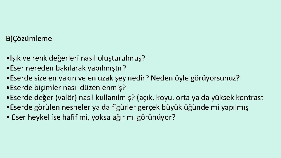 B)Çözümleme • Işık ve renk değerleri nasıl oluşturulmuş? • Eser nereden bakılarak yapılmıştır? •