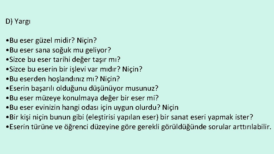 D) Yargı • Bu eser güzel midir? Niçin? • Bu eser sana soğuk mu