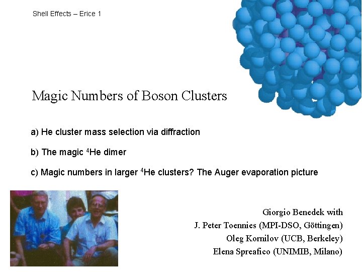 Shell Effects – Erice 1 Magic Numbers of Boson Clusters a) He cluster mass