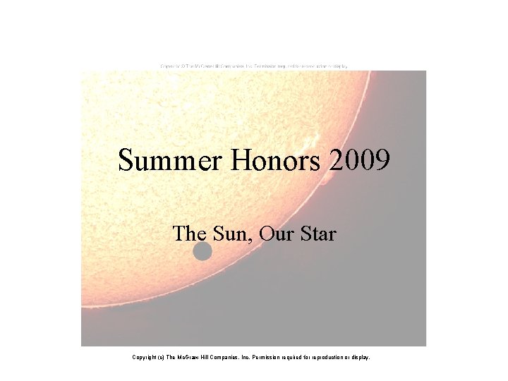 Summer Honors 2009 The Sun, Our Star Copyright (c) The Mc. Graw-Hill Companies, Inc.