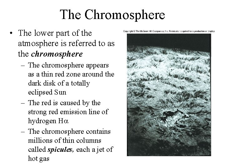 The Chromosphere • The lower part of the atmosphere is referred to as the
