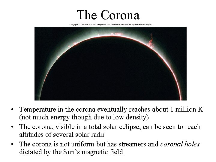 The Corona • Temperature in the corona eventually reaches about 1 million K (not