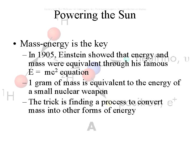 Powering the Sun • Mass-energy is the key – In 1905, Einstein showed that