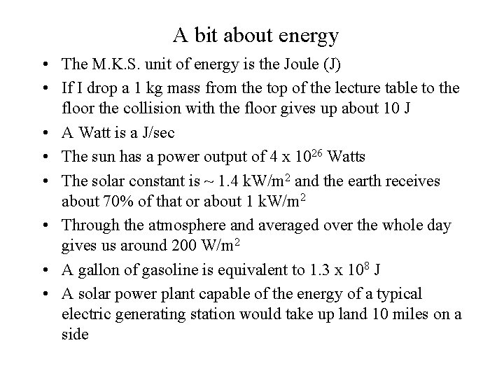 A bit about energy • The M. K. S. unit of energy is the