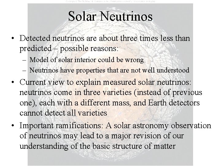 Solar Neutrinos • Detected neutrinos are about three times less than predicted – possible