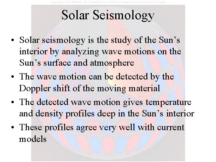 Solar Seismology • Solar seismology is the study of the Sun’s interior by analyzing